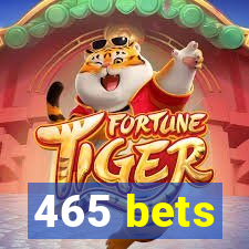 465 bets